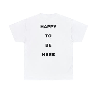 HAPPY TO BE HERE PATRIOTIC T-SHIRT - Freedom First Supply